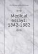 Medical essays: 1842-1882, Holmes, Oliver Wendell, 1809-1894 