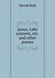 Janus, Lake sonnets, etc. and other poems, David Holt 