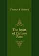 The heart of Canyon Pass, Thomas K Holmes 