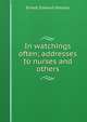 In watchings often; addresses to nurses and others, Ernest Edward Holmes 