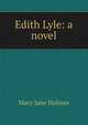 Edith Lyle: a novel, Holmes Mary Jane 