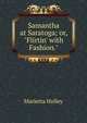 Samantha at Saratoga; or, "Flirtin' with Fashion.", Marietta Holley 
