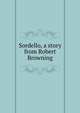 Sordello, a story from Robert Browning, 