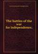 The battles of the war for independence;, Prescott [from old catalog] Holmes 