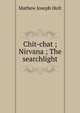 Chit-chat ; Nirvana ; The searchlight, Mathew Joseph Holt 