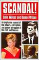 Scandal! An Explosive Expose of the Affairs, Corruption and Power Struggles of the Rich and Famous, Colin Wilson 
