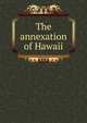 The annexation of Hawaii, 