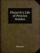 Plutarch's Life of Pericles Holden, Plutarch 