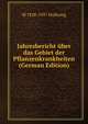 Jahresbericht uber das Gebiet der Pflanzenkrankheiten (German Edition), M 1858-1937 Hollrung 