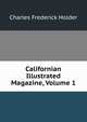 Californian Illustrated Magazine, Volume 1, Charles Frederick Holder 