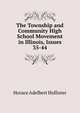 The Township and Community High School Movement in Illinois, Issues 35-44, Horace Adelbert Hollister 