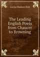 The Leading English Poets from Chaucer to Browning, Lucius Hudson Holt 