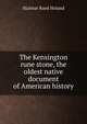 The Kensington rune stone, the oldest native document of American history, Hjalmar Rued Holand 