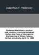 Pumping Machinery: Ancient and Modern. a Lecture Delivered Before the Class of Mechanical Engineering of Sibley College, Cornell University, April 26, 1889, Josephus F. Holloway 