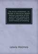 The Arctic whaleman ; or,Winter in the Arctic Ocean: being a narrative of the wreck of the whale ship Citizen : together with a brief history of whaling, Lewis Holmes 