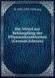 Die Mittel zur Bekampfung der Pflanzenkrankheiten (German Edition), M 1858-1937 Hollrung 
