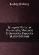 Synopsis Historiae Universalis, Methodo Erotematica Exposita (Latin Edition), Robert Eduard Prutz 