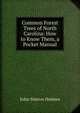 Common Forest Trees of North Carolina: How to Know Them, a Pocket Manual, John Simcox Holmes 