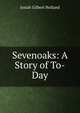 Sevenoaks: A Story of To-Day, J.G. Holland 