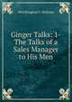Ginger Talks: 1-The Talks of a Sales Manager to His Men, Worthington C. Holman 