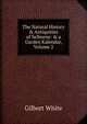 The Natural History & Antiquities of Selborne: & a Garden Kalendar, Volume 2, White, Gilbert 