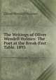 The Writings of Oliver Wendell Holmes: The Poet at the Break-Fast Table. 1893, Holmes, Oliver Wendell, 1809-1894 