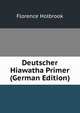 Deutscher Hiawatha Primer (German Edition), Florence Holbrook 