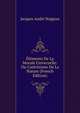 Elements De La Morale Universelle: Ou Catechisme De La Nature (French Edition), Jacques Andre Naigeon 