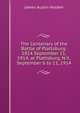 The Centenary of the Battle of Plattsburg: 1814 September 11, 1914, at Plattsburg, N.Y., September 6 to 11, 1914, James Austin Holden 