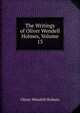 The Writings of Oliver Wendell Holmes, Volume 13, Holmes, Oliver Wendell, 1809-1894 