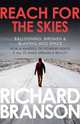 Reach for the Skies: Ballooning, Birdmen and Blasting into Space, Sir Richard Branson 