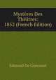 Mysteres Des Theatres: 1852 (French Edition), Edmond de Goncourt 