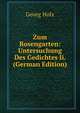 Zum Rosengarten: Untersuchung Des Gedichtes Ii. (German Edition), Georg Holz 
