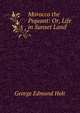 Morocco the Piquant: Or, Life in Sunset Land, George Edmund Holt 