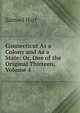 Connecticut As a Colony and As a State: Or, One of the Original Thirteen, Volume 4, Samuel Hart 