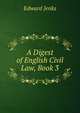A Digest of English Civil Law, Book 3, Jenks Edward 