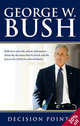 Decision Points by George W. Bush, Bush, George W. 