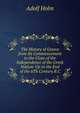 The History of Greece from Its Commencement to the Close of the Independence of the Greek Nation: Up to the End of the 6Th Century B.C, Adolf Holm 