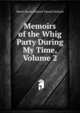 Memoirs of the Whig Party During My Time, Volume 2, Baron Henry Richard Vassall Holland 