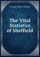 The Vital Statistics of Sheffield, George Calvert Holland 