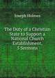 The Duty of a Christian State to Support a National Church Establishment, 5 Sermons, Joseph Holmes 