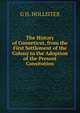 The History of Conneticut, from the First Settlement of the Colony to the Adoption of the Present Consitution., G H. HOLLISTER 
