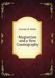 Magnetism and a New Cosmography, Geoorge W. Holley 