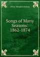 Songs of Many Seasons: 1862-1874, Holmes, Oliver Wendell, 1809-1894 