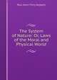 The System of Nature: Or, Laws of the Moral and Physical World, Paul Henri Thiry Holbach 