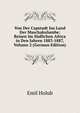 Von Der Capstadt Ins Land Der Maschakulumbe: Reisen Im Sudlichen Africa in Den Jahren 1883-1887, Volume 2 (German Edition), Emil Holub 