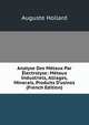 Analyse Des M?taux Par ?lectrolyse: M?taux Industriels, Alliages, Minerais, Produits D'usines (French Edition), Auguste Hollard 