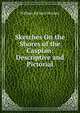 Sketches On the Shores of the Caspian: Descriptive and Pictorial, William Richard Holmes 