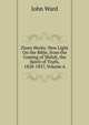 Zions Works: New Light On the Bible, from the Coming of Shiloh, the Spirit of Truth, 1828-1837, Volume 6, John Ward 