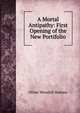A Mortal Antipathy: First Opening of the New Portifolio, Holmes, Oliver Wendell, 1809-1894 